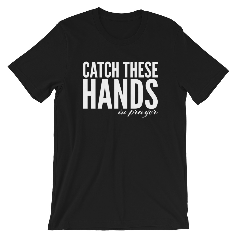 "Catch These Hands...In Prayer" S/S Unisex Tee elinorah